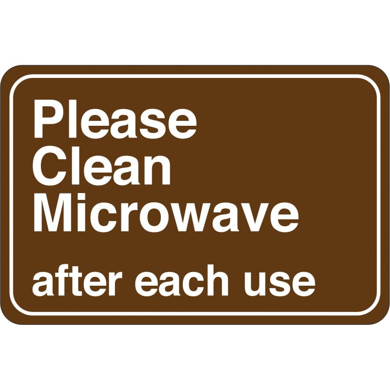 please clean microwave 6 x 9 facility sign sn206